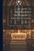 Cover: De Sancto Matrimonii Sacramento Disputationes - Legare Street Press