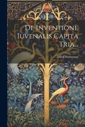 Cover: De Inventione Iuvenalis Capita Tria... - Legare Street Press