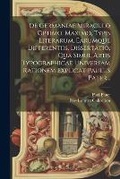 Cover: De Germaniae Miraculo Optimo, Maximo, Typis Literarum, Earumque Differentiis, Dissertatio, Qua Simul Artis Typographicae Universam Rationem Explicat Paulus Pater... - Legare Street Press