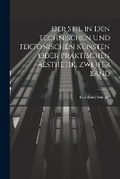 Cover: Der Stil in den technischen und tektonischen Kuensten oder praktischen Aesthetik, Zweiter Band - Legare Street Press