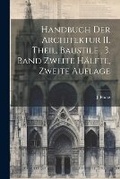 Cover: Handbuch der Architektur II. Theil, Baustile, 3. Band zweite Haelfte, Zweite Auflage - Legare Street Press