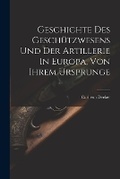 Cover: Geschichte Des Geschuetzwesens Und Der Artillerie In Europa, Von Ihrem Ursprunge - Legare Street Press