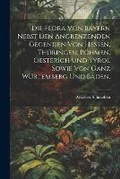 Cover: Die Flora von Bayern nebst den angrenzenden Gegenden von Hessen, Thueringen, Boehmen, Oesterich und Tyrol sowie von ganz Wuertemberg und Baden. - Legare Street Press