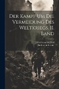 Cover: Der Kampf um die Vermeidung des Weltkriegs, II. Band - Legare Street Press