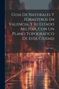 Abbildung von: Guia De Naturales Y Forasteros En Valencia, Y Su Estado Militar, Con Un Plano Topografico De Esta Ciudad - Legare Street Press
