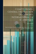 Cover: Compte-rendu General Des Travaux Du Congres International De Statistique - Legare Street Press