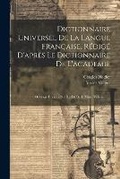 Cover: Dictionnaire Universel De La Langue Francaise, Redige D'apres Le Dictionnaire De L'academie - Legare Street Press