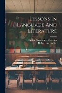 Enlarge image Cover: Lessons In Language And Literature - Legare Street Press