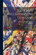 Cover: L'arte Nell'esposizione Di Milano - Legare Street Press