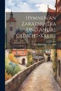 Cover: Hymnen an Zarathustra und andre Gedicht-Kreise - Legare Street Press