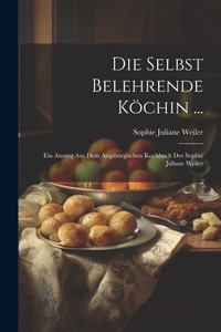Abbildung von: Die Selbst Belehrende Koechin ... - Legare Street Press