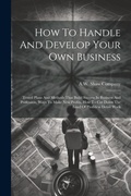 Cover: How To Handle And Develop Your Own Business - Legare Street Press