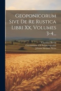 Cover: Geoponicorum Sive De Re Rustica Libri Xx, Volumes 3-4... - Legare Street Press