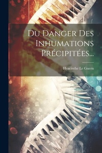 Abbildung von: Du Danger Des Inhumations Precipitees... - Legare Street Press