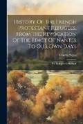 Cover: History Of The French Protestant Refugees, From The Revocation Of The Edict Of Nantes To Our Own Days - Legare Street Press