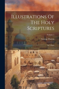 Enlarge image Cover: Illustrations Of The Holy Scriptures - Legare Street Press