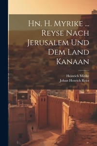 Abbildung von: Hn. H. Myrike ... Reyse Nach Jerusalem Und Dem Land Kanaan - Legare Street Press