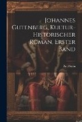 Cover: Johannes Gutenberg, kultur-historischer Roman, Erster Band - Legare Street Press