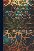 Cover: Grammatica Arabica Breviter In Usum Scholarum Academicarum - Legare Street Press