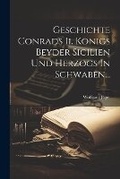 Cover: Geschichte Conrads Ii. Koenigs Beyder Sicilien Und Herzogs In Schwaben... - Legare Street Press