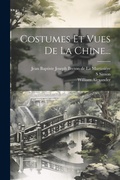 Cover: Costumes Et Vues De La Chine... - Legare Street Press