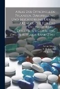 Cover: Atlas der officinellen Pflanzen. DArstellung und Beschreibung der im Arzneibuche fuer das deutsche Reich erwaehnten Gewaechse. Zweite Auflage, Band Zwei - Legare Street Press