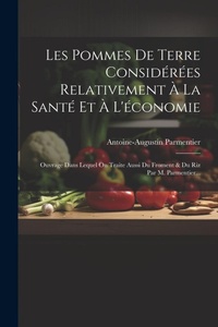 Abbildung von: Les Pommes De Terre Considerees Relativement A La Sante Et A L'economie - Legare Street Press