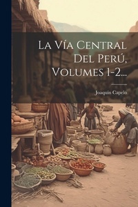 Abbildung von: La Via Central Del Peru, Volumes 1-2... - Legare Street Press