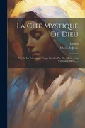 Cover: La Cite Mystique De Dieu - Legare Street Press