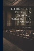 Cover: Lehrbuch des deutschen gemeinen buergerlichen Processes. - Legare Street Press