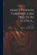 Cover: Marci Terentii Varronis Libri Tres De Re Rustica... - Legare Street Press