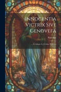 Cover: Innocentia Victrix Sive Genovefa - Legare Street Press