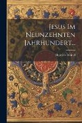 Cover: Jesus im Neunzehnten Jahrhundert... - Legare Street Press