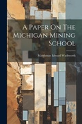 Cover: A Paper On The Michigan Mining School - Legare Street Press