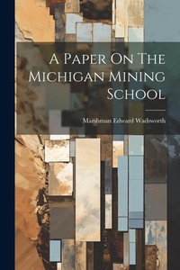 Enlarge image Cover: A Paper On The Michigan Mining School - Legare Street Press
