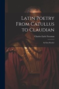Cover: Latin Poetry From Catullus to Claudian - Legare Street Press