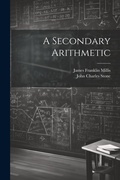 Cover: A Secondary Arithmetic - Legare Street Press