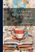 Cover: Lyrische Blumenlese, I. Band - Legare Street Press