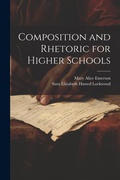 Cover: Composition and Rhetoric for Higher Schools - Legare Street Press