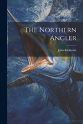 Cover: The Northern Angler - Legare Street Press