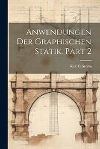 Enlarge image Cover: Anwendungen Der Graphischen Statik, Part 2 - Legare Street Press