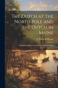 Cover: The Dutch at the North Pole and the Dutch in Maine - Legare Street Press