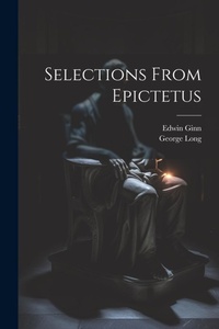 Enlarge image Cover: Selections From Epictetus - Legare Street Press
