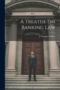 Abbildung von: A Treatise on Banking Law - Legare Street Press
