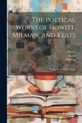 Cover: The Poetical Works of Howitt, Milman, and Keats - Legare Street Press