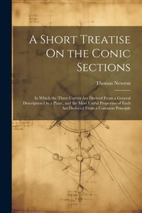 Abbildung von: A Short Treatise On the Conic Sections - Legare Street Press