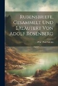 Cover: Rubensbriefe, gesammelt und erlaeutert von Adolf Rosenberg - Legare Street Press