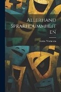Cover: Allerhand Sprarhdummheiten - Legare Street Press