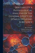 Cover: Irritability a Physiological Analysis of the General Effect of Stimuli in Living Substance - Legare Street Press