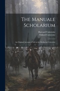 Cover: The Manuale Scholarium; an Original Account of Life in the Mediaeval University - Legare Street Press